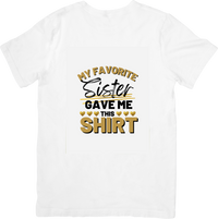 Thumbnail for My Favorite Sister Gave Me This Shirt Hearts T-Shirt | Funny Bold Sibling Graphic Tee | Sister Gift
