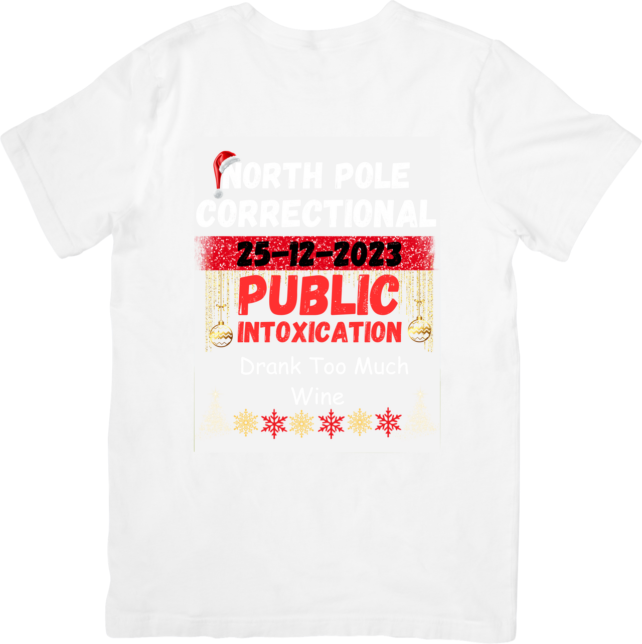 North Pole Correctional Public Intoxication Drank Too Much Wine T-Shirt | Funny Christmas Graphic Tee | Holiday Gift