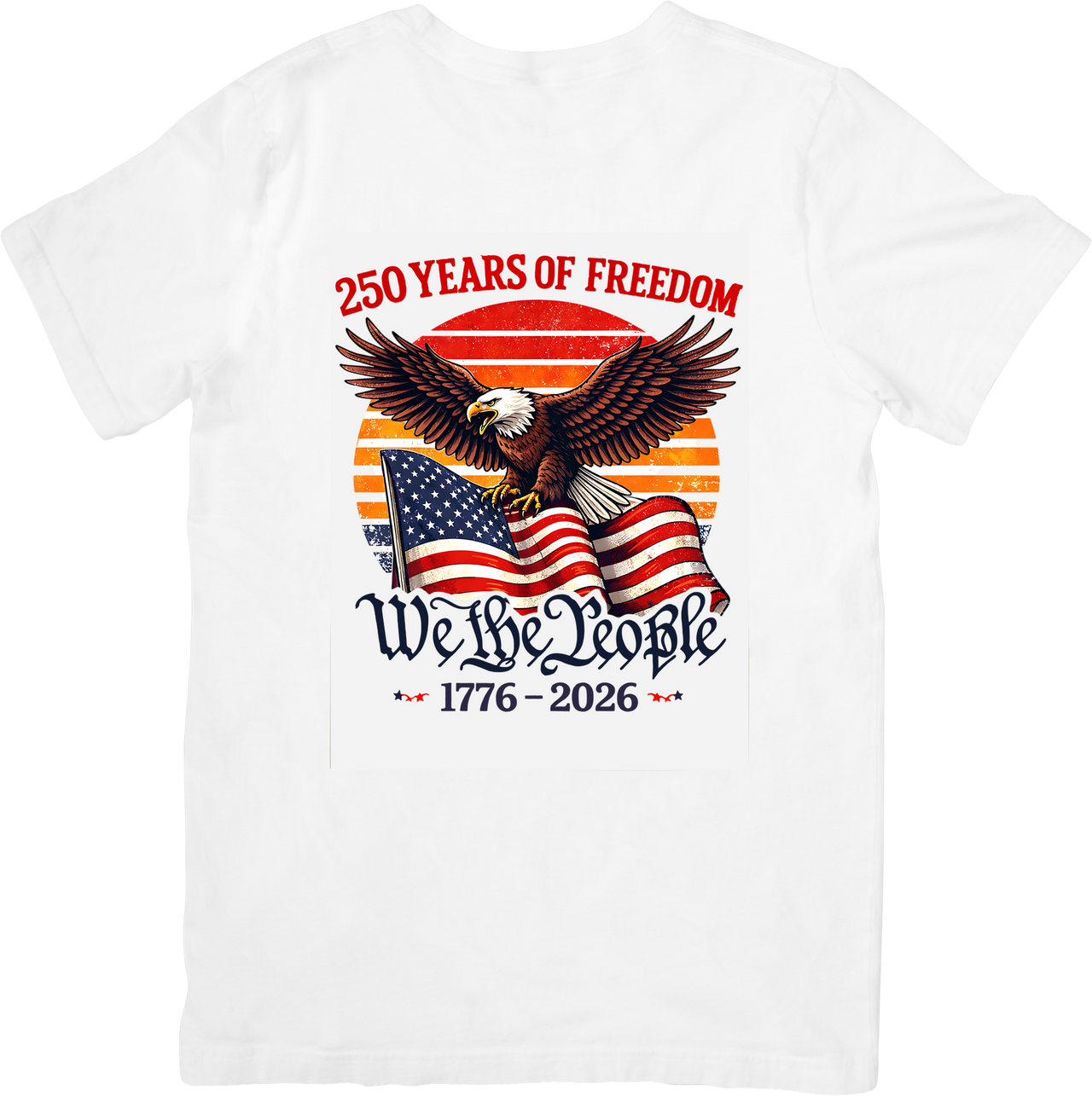 250 Years Of Freedom We The People Eagle Flag T-Shirt | Patriotic American 1776 Graphic Tee | 4th Of July Gift